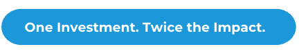 One-Investment-Twice-the-Impact.png One-Investment-Twice-the-Impact.png